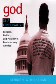 God Is a Conservative: Religion, Politics, and Morality in Contemporary America