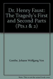 Dr. Henry Faust: The Tragedy's First and Second Parts (Pts.1 & 2)