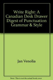 Write Right: A Canadian Desk Drawer Digest of Punctuation, Grammar & Style (Self-Counsel Series)