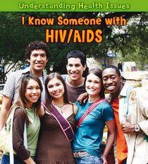 I Know Someone with HIV/AIDS (Understanding Health Issues)