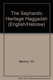 The Sephardic Heritage Haggadah (English/Hebrew)