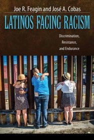 Latinos Facing Racism: Discrimination, Resistance, and Endurance