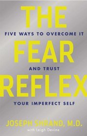 The Fear Reflex: 5 Ways to Overcome It and Trust Your Imperfect Self