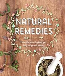 Natural Remedies: Work with Nature to Protect Your Body and Promote Healing