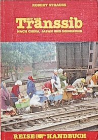 Mit der Transsib nach China, Japan und Hongkong (Reise Handbuch) (German Edition)