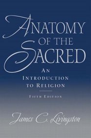 Anatomy of the Sacred : An Introduction to Religion (5th Edition)