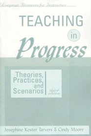 Teaching in Progress : Theories, Practices, and Scenarios (Longman Resourse for Instructors Series)