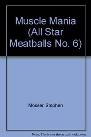 Muscle Mania  (All Star Meatballs No. 6)