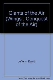 Giants of the Air (Wings : Conquest of the Air)