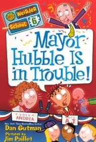 Mayor Hubble is in Trouble (My Weirder School, Bk  6)