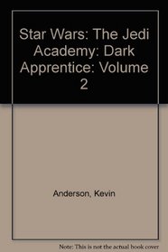 Star Wars: The Jedi Academy: Dark Apprentice: Volume 2