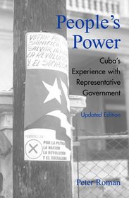 People's Power: Cuba's Experience With Representative Government (Critical Currents in Latin American Perspective)
