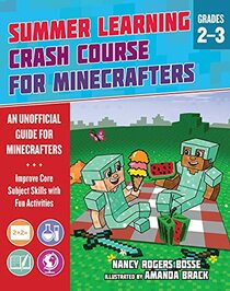 Summer Learning Crash Course for Minecrafters: Grades 2?3: Improve Core Subject Skills with Fun Activities