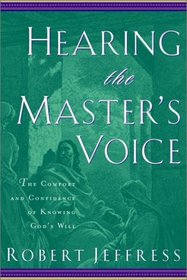 Hearing the Master's Voice :  The Comfort and Confidence of Knowing God's Will