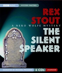 The Silent Speaker (Nero Wolfe, Bk 11) (Audio CD) (Unabridged)