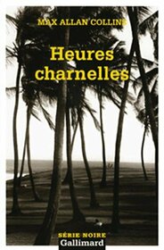 Heures Charnelles (Carnal Hours) (Nathan Heller, Bk 6) (French Edition)