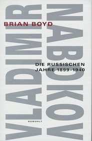 Vladimir Nabokov. Die russischen Jahre 1899-1940. Biographie.