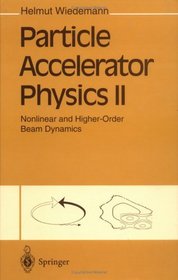 Particle Accelerator Physics II: Nonlinear and Higher-Order Beam Dynamics (v. 2)