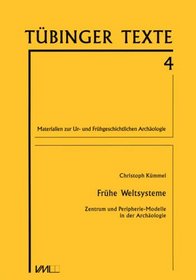 Fruhe Weltsysteme: Zentrum und Peripherie-Modelle in der Archaologie (Tubinger Texte) (German Edition)