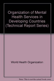 Organization of Mental Health Services in Developing Countries (Technical Report Series)