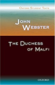 John Webster: The Duchess of Malfi (Oxford Student Texts)