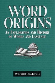 Word Origins : An Exploration and History of Words and Language