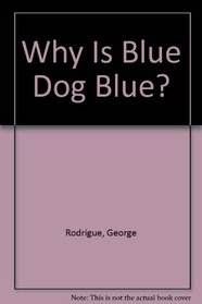 Why is Blue Dog Blue?
