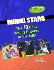 Rising Stars: The 10 Best Young Players in the NBA (Sports Illustrated for Kids Books)