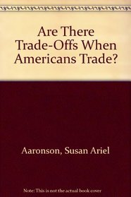 Are There Trade-Offs When Americans Trade?
