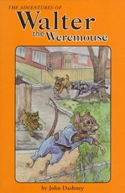 The Adventures of Walter the Weremouse