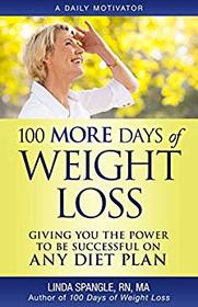 100 MORE Days of Weight Loss: Giving You the Power to Be Successful on Any Diet Plan