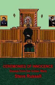 Ceremonies of Innocence: Essays from the Indian Wars