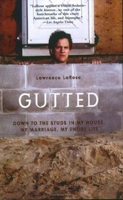 Gutted : Down to the Studs in My House, My Marriage, My Life