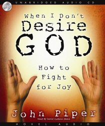 When I Don't Desire God: How To Fight For Joy - MP3