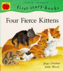 Four Fierce Kittens (First story books)