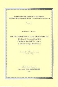 Les melodies des eglises protestantes de langue allemande: Catalogue descriptif des sources et edition critique des melodies (Sammlung musikwissenschaftlicher Abhandlungen) (French Edition)