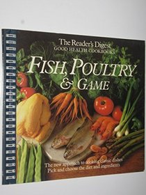 Fish, Poultry and Game (The Reader's Digest Good Health Cookbooks)