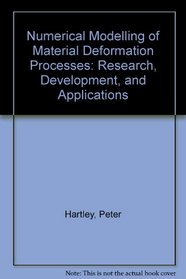 Numerical Modelling of Material Deformation Processes: Research, Development, and Applications