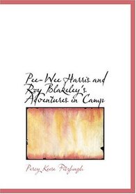 Pee-Wee Harris and Roy Blakeley's Adventures in Camp (Large Print Edition)