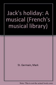 Jack's holiday: A musical (French's musical library)