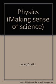 Physics (Making sense of science)
