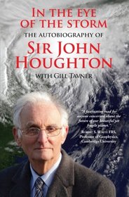 In the Eye of the Storm: The Autobiography of Sir John Houghton