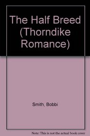 The Half-Breed (Thorndike Large Print Romance Series)