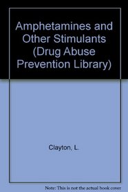 Amphetamines and Other Stimulants (Drug Abuse Prevention Library)