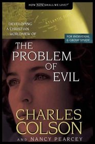 Developing a Christian Worldview of the Problem of Evil (Colson, Charles W. Developing a Christian Worldview.)