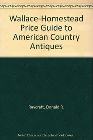 American Country Antiques Wallace H (Wallace-Homestead Price Guide to American Country Antiques)