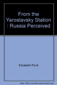 From the Yaroslavsky Station : Russia Perceived