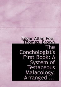 The Conchologist's First Book: A System of Testaceous Malacology, Arranged ...