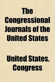 The Congressional Journals of the United States