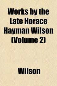 Works by the Late Horace Hayman Wilson (Volume 2)